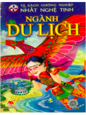 Tủ sách hướng nghiệp Nhất nghệ tinh - Ngành Du Lịch